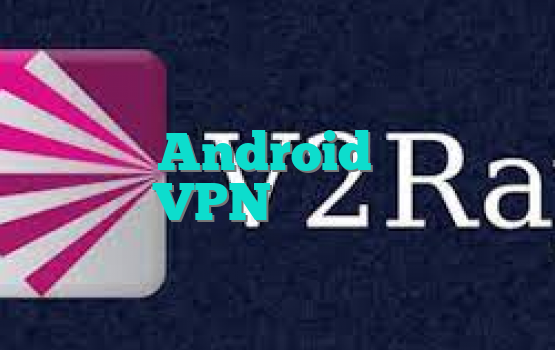 دستگاه Android خود را با VPN ایمن کنید